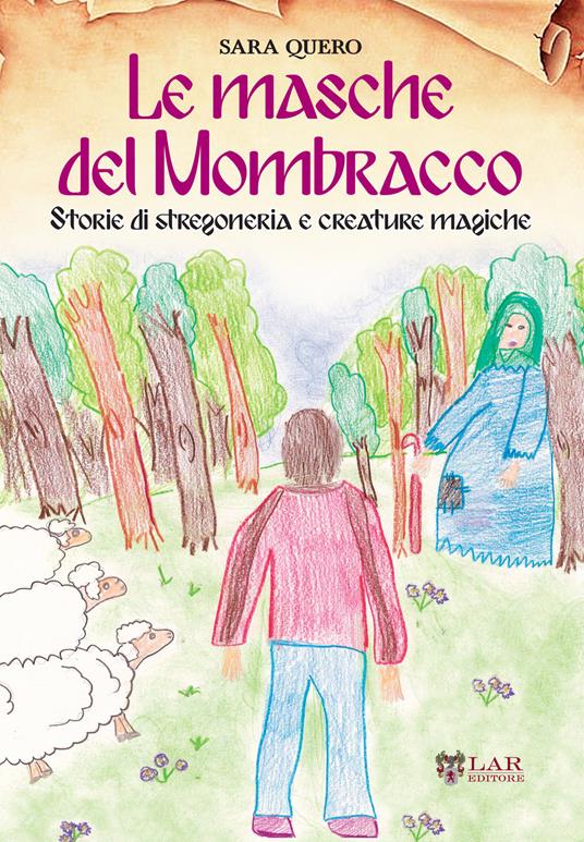 Le masche del Mombracco. Storie di stregoneria e creature magiche - Sara Quero - copertina