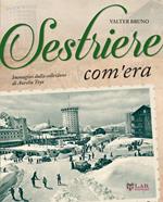 Sestriere com'era. Ediz. illustrata