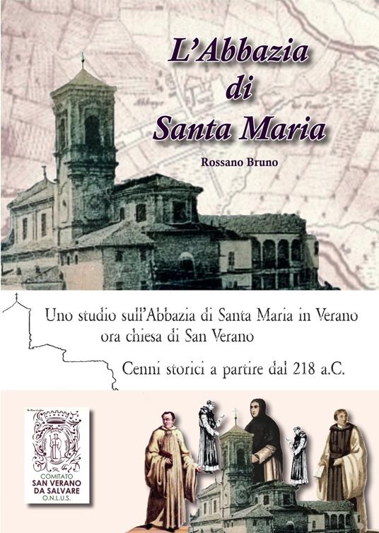 L'abbazia di Santa Maria. Uno studio sull'abbazia di Santa Maria in Verano. Cenni storici a partire dal 218 a.C. Ediz. italiana, inglese e francese - Rossano Bruno - copertina