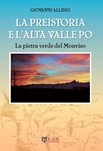 La preistoria e l'Alta Valle Po. La pietra verde del Monviso