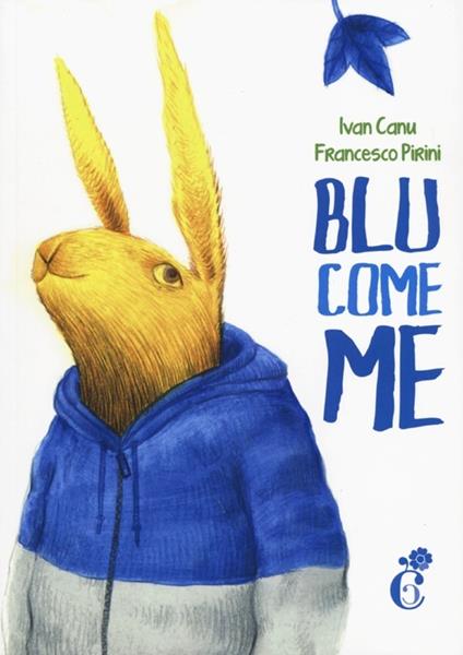 Blu come me. Ediz. illustrata - Ivan Canu,Francesco Pirini - copertina