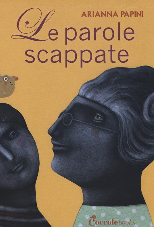 Le parole scappate. Ediz. illustrata - Arianna Papini - copertina