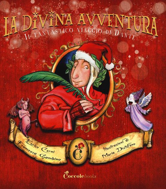 La divina avventura. Il fantastico viaggio di Dante - Enrico Cerni,Francesca Gambino,Maria Distefano - copertina