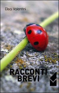 Racconti brevi - Elisa Valentini - copertina