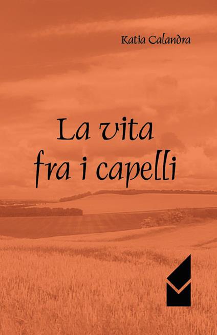 La vita fra i capelli - Katia Calandra - copertina