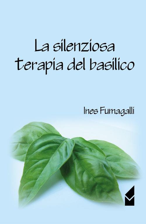 La silenziosa terapia del basilico - Ines Fumagalli - copertina