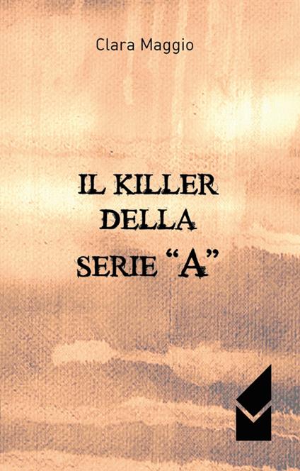 Il killer della serie «A» - Clara Maggio - copertina