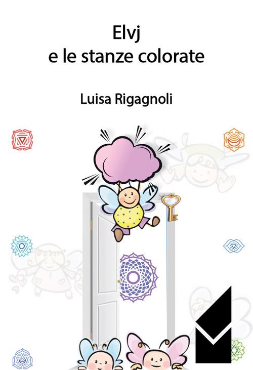 Elvj e le stanze colorate - Luisa Rigagnoli - copertina