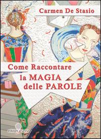 Come raccontare la magia delle parole - Carmen De Stasio - copertina