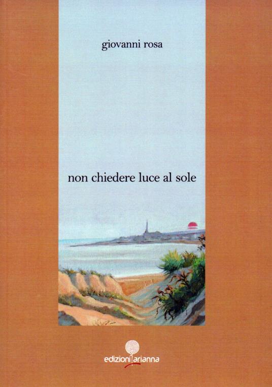 Non chiedere luce al sole - Giovanni Rosa - copertina