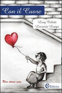 Con il cuore - Lory Coletti,Lucrezia Longo - copertina