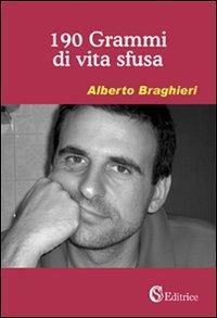 190 grammi di vita sfusa - Alberto Braghieri - copertina