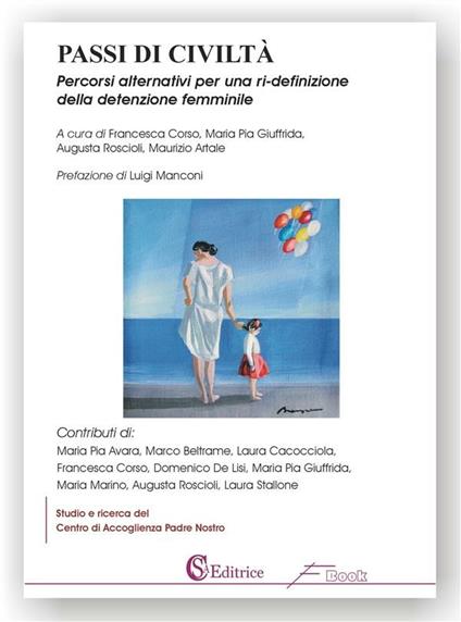 Passi di civiltà. Percorsi alternativi per una ri-definizione della detenzione femminile - Centro di Accoglienza Padre Nostro - ebook