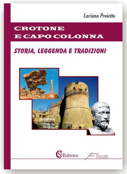 Crotone e Capo Colonna. Storia, leggenda e tradizioni - Luciana Proietto - ebook