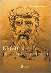 Kroton. Storia, lingua, dizionario. Con CD-ROM - Sebastiano Defonte - copertina