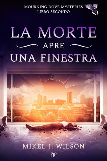 La morte apre una finestra. Mourning dove mysteries. Vol. 2 - Mikel J. Wilson - copertina