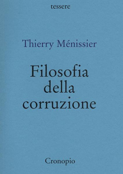 Filosofia della corruzione - Thierry Ménissier - copertina