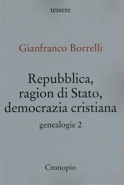 Genealogie. Vol. 2: Repubblica, ragion di Stato, Democrazia cristiana - Gianfranco Borrelli - copertina