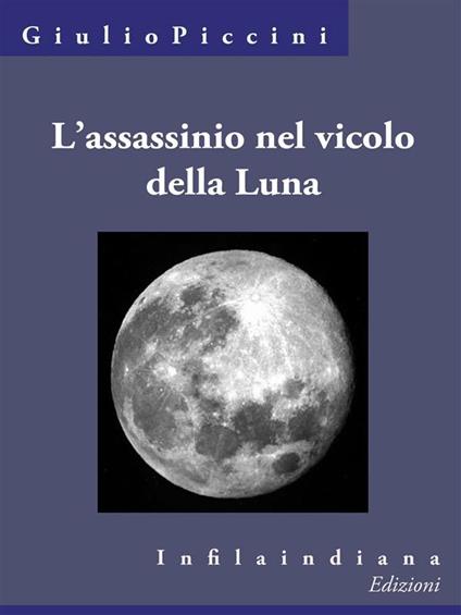 L' assassinio nel vicolo della Luna - Giulio Jarro Piccini - ebook