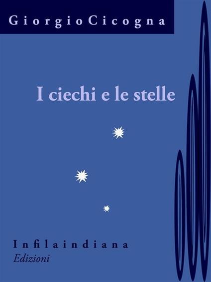 I ciechi e le stelle - Giorgio Cicogna - ebook