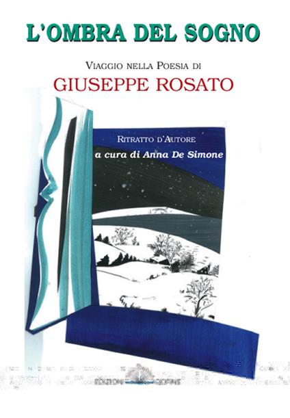 L' ombra del sogno. Viaggio nella poesia di Giuseppe Rosato - copertina