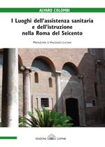 I luoghi dell'assistenza sanitaria e dell'istruzione nella Roma del Seicento