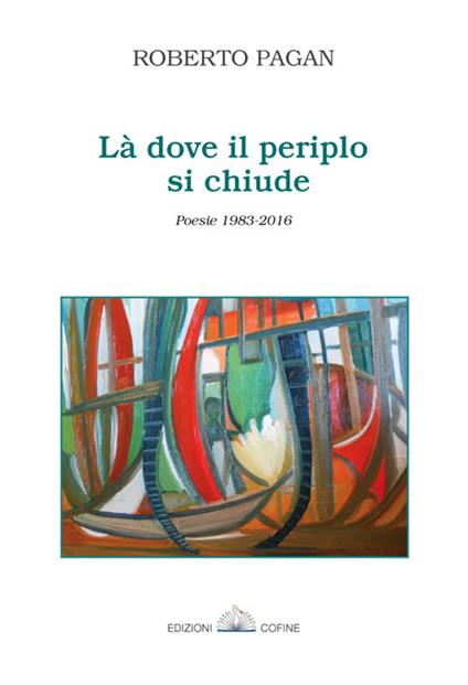 Là dove si chiude il perilo. Poesie 1983-2016 - Roberto Pagan - copertina