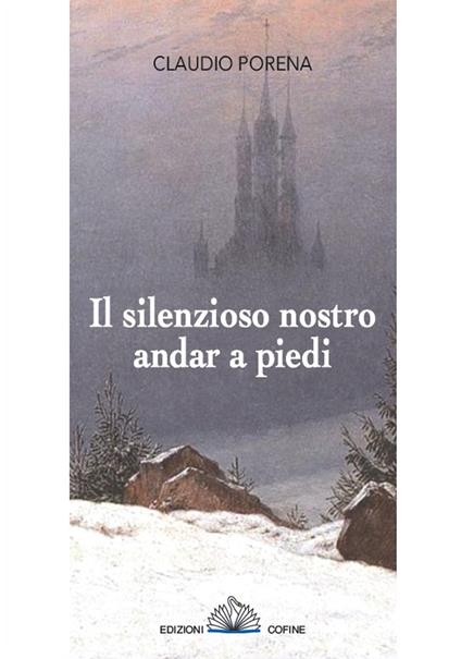 Il silenzioso nostro andar a piedi - Claudio Porena - copertina