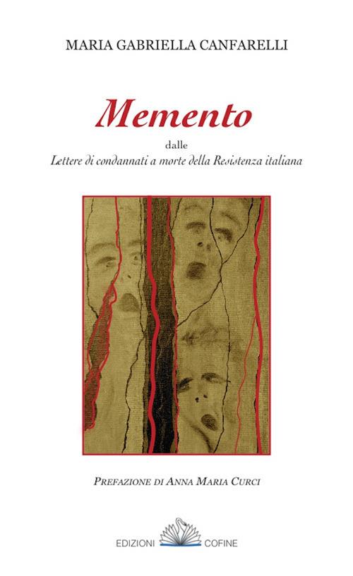 "Memento" dalle Lettere di condannati a morte della Resistenza italiana - Maria Gabriella Canfarelli - copertina