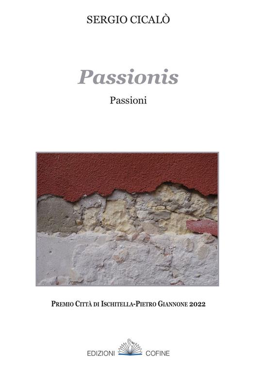 Passiònis. Passioni. Poesie in sardo-campinese - Cicalò Sergio - copertina