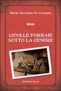 Cipolle porraie sotto la cenere - Maria Giovanna De Cristano - copertina