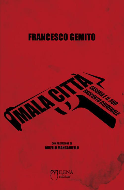 Malacittà. Casoria e il suo racconto criminale - Francesco Gemito - copertina