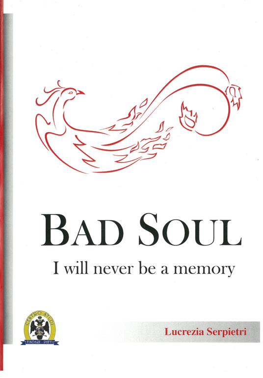 Bad Soul. I will never be a memory. Ediz. italiana - Lucrezia Serpietri - copertina