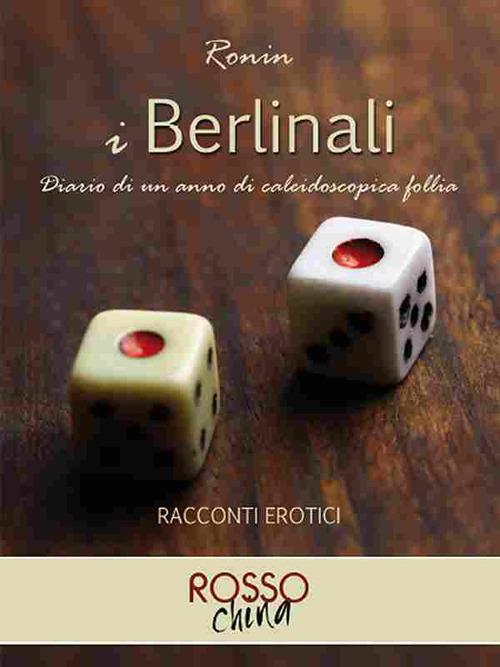 I Berlinali. Diario di un anno di caleidoscopica follia - Ronin - copertina