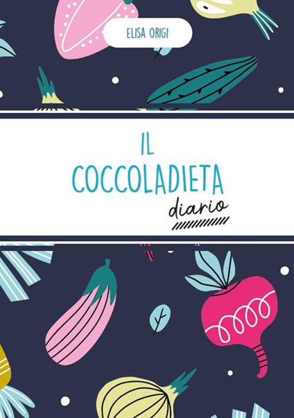 Il coccoladieta. Diario - Elisa Origi - copertina