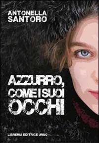 Azzurro, come i suoi occhi - Antonella Santoro - copertina