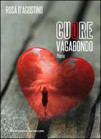 Cuore vagabondo - Rosa D'Agostino - copertina