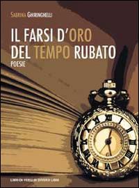 Il farsi d'oro del tempo rubato - Sabrina Ghiringhelli - copertina