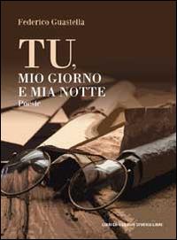 Tu, mio giorno e mia notte - Federico Guastella - copertina