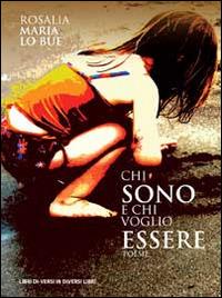 Chi sono e chi voglio essere - Rosalia M. Lo Bue - copertina