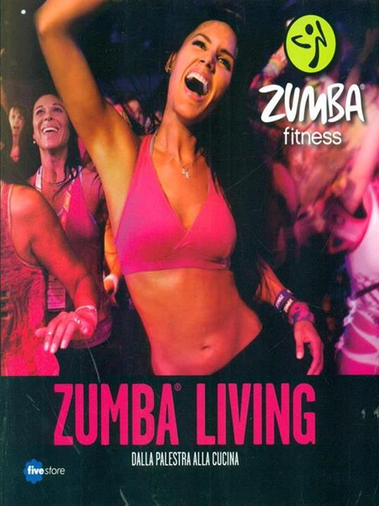 Zumba living. Dalla palestra alla cucina - 6