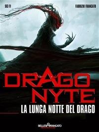 La lunga notte del Drago. Dragonyte - Fabrizio Francato - ebook