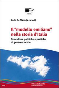 Il «modello emiliano» nella storia d'Italia. Tra culture politiche e pratiche di governo locale - copertina