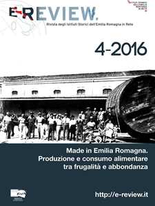 Image of E-Review. Rivista degli Istituti Storici dell'Emilia Romagna in Rete (2016). Nuova ediz.. Vol. 4: Made in Emilia Romagna. Produzione e consumo alimentare tra frugalità e abbondanza.