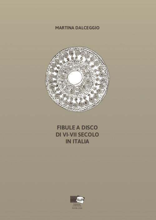 Fibule a disco di VI-VII secolo in Italia - Martina Dalceggio - copertina