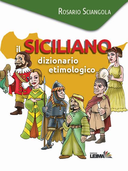 Il siciliano. Dizionario etimologico - Rosario Sciangola - copertina