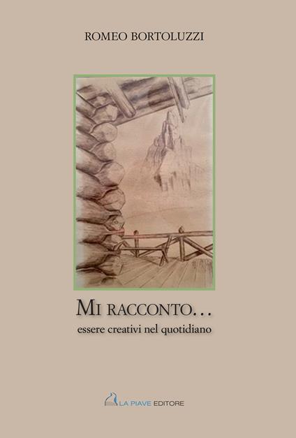 Mi racconto.... essere creativi nel quotidiano - Romeo Bortoluzzi - copertina