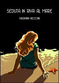 Seduta in riva al mare - Valentina Recchia - copertina