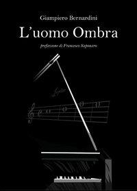 L' uomo ombra - Giampiero Bernardini - copertina