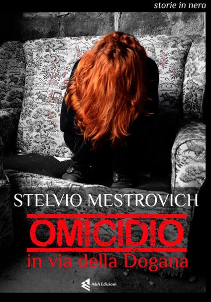 Omicidio in via della Dogana - Stelvio Metrovich - copertina